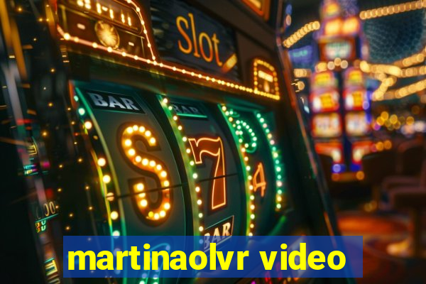 martinaolvr video